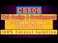 CS506 Assignment No 3 100 Correct Solution VU FYP Web Design Development