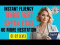 Learn English C1 C2 From Slow Thinking to Instant Fluency