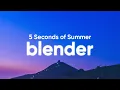 Download Lagu 5 Seconds of Summer - Blender (Lyrics)