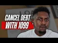 how to use the 1099c to cancel debt legally