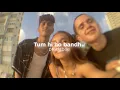 Download Lagu Tum hi ho bandhu (slowed+reverb)