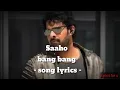 Download Lagu Saaho bang bang song lyrics