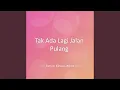 Download Lagu Tak Ada Lagi Jalan Pulang