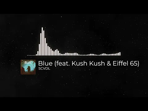 Download MP3 [AUDIO] SCVDL - Blue (feat. Kush Kush \u0026 Eiffel 65) [OUT NOW]