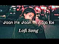 Lagu Jaan Me Jaan Si Aaja Re full song | Lofi-Slow+Reveb || Udit nayaran |