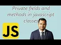 private fields and methods in JavaScript classes