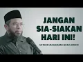 Download Lagu Hari Ini Bisa Jadi Hari Terbaikmu… Jangan Sia-Siakan! - Ustadz Muhammad Nuzul Dzikri