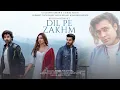Download Lagu Dil Pe Zakhm Song Rochak ft Jubin Nautiyal, Gurmeet C, Arjun, Kashika, Manoj M, Ashish, Bhushan K