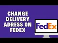 How To Change Delivery Address On FedEx