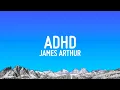Download Lagu James Arthur - ADHD (Lyrics)