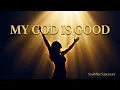 Lagu My God Is Good | Fire In My Bones | Soul Gospel Worship | Gospel Groove Girls
