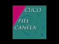 Cuco - Piel Canela (2017 version og)