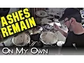 Lagu Ashes Remain - On My Own - drum cover