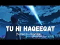 Download Lagu Tu hii Haqeeqat[Slowed And Reverb]-Javed Alii | Tum Mile |Lofi Bollywood|Lost Forever|