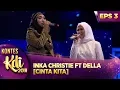 Lagu KEREN BANGET!! INKA CHRISTIE FT DELLA [CINTA KITA] - KONTES KDI EPS 3 (5/8)