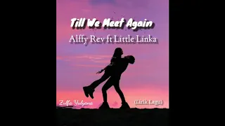 Download Alffy Rev - Till We Meet Again ft Little Linka (Lyric/Lirik) MP3