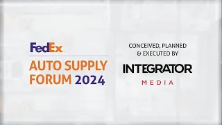 FedEx Auto Supply Forum 2024 Powered by Integrator Media