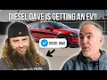 Can we SELL Diesel Dave an EV