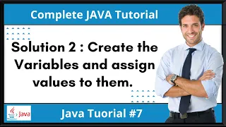 Solution 2 Create Variables and assign values to them Java Tutorial