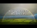 What a Friend we have in Jesus with lyrics | new version