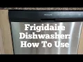 Frigidaire Dishwasher How to Use