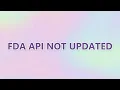 FDA API not updated