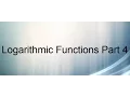 Logarithmic Functions Part 4
