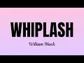 Download Lagu William Black - Whiplash (Lyrics video)