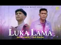 Download Lagu Jovi Herlandi ft. Mch Haniko - Luka Lama (Official Music Video)