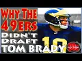 Why the San Francisco 49ers Didn t Select Tom Brady in 2000 NFL Draft and Why it Doesn t Matter
