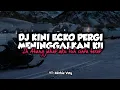 Lagu DJ KINI ECKO PERGI MENINGGALKAN KU//IH ABANG JAHAT VIRAL TIKTOK YANG LAGI KALIAN CARI-CARI