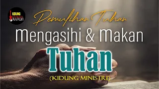 pemulihan tuhan mengasihi u0026 makan tuhan kidung ministri 