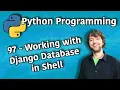 Python Programming 97 - Working with Django Database in Shell