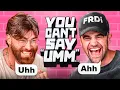Don t Say Umm or We Lose