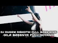 Lagu GILA BASSNYA FULL GOYANG !!! DJ DUGEM DISKOTIK FULL BASS 2025 