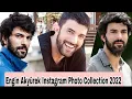 Engin Akyurek New and Beautiful Instagram Photo Collection 2022