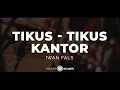 Download Lagu Tikus Tikus Kantor – Iwan Fals | KARAOKE AKUSTIK