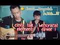Download Lagu CINTA TAK BERSYARAT - ELEMENT ( cover ) Reka feat iman