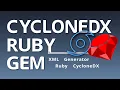 CycloneDX Ruby Gem Scan Ruby Projects to Make CDX SBOMs in Minutes