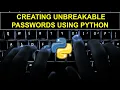 How to generate a unbreakable passwords using python AK