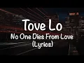 Download Lagu Tove Lo - No One Dies From Love (Lyrics)