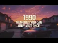 Download Lagu 1990  |  Memories You Can Only Visit Once