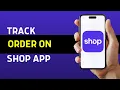 How To Track Order On Shop App Use Shop App to Track Orders 2026