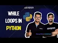 14 Python While Loops In-depth explanation in 10mins