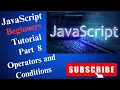JavaScript beginners tutorial Part 8 - Operators and Conditions
