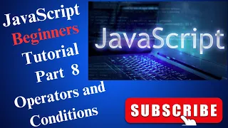 JavaScript beginners tutorial Part 8 - Operators and Conditions