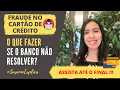 Download Lagu Foi vítima de uma FRAUDE NO CARTÃO DE CRÉDITO? Falou com o banco e NÃO RESOLVEU? Saiba o que fazer!