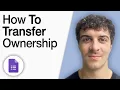 How to Transfer Ownership of a Google Form 2025 Full Guide