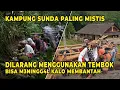 Download Lagu KAMPUNG ADAT KUTA CIAMIS ‼️ PENUH MISTIK DAN LARANGAN