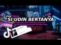 Download Lagu DJ SI UDIN BERTANYA(Bootleg)VIRAL TIKTOK SOUND RIZKY.SZ STYLE RAKA REMIXER[FREE FLM]